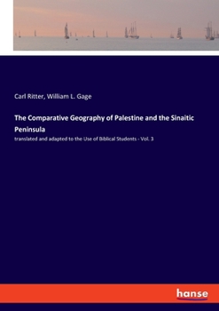 Paperback The Comparative Geography of Palestine and the Sinaitic Peninsula: translated and adapted to the Use of Biblical Students - Vol. 3 Book