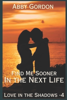 Paperback Find Me Sooner in the Next Life: A Love in the Shadows novel Book