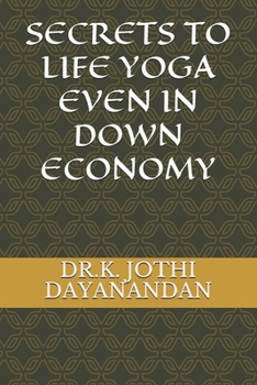 Paperback Secrets to Life Yoga Even in Down Economy Book