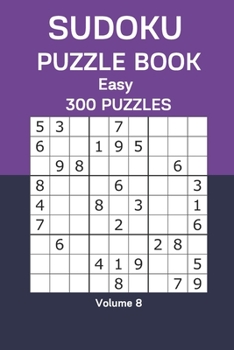 Paperback Sudoku Puzzle Book Easy: 300 Puzzles Volume 8 Book