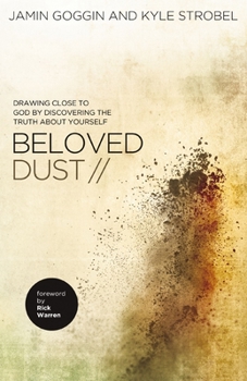 Paperback Beloved Dust: Drawing Close to God by Discovering the Truth about Yourself Book