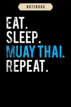 Paperback Notebook: Eat sleep muay thai repeat thai boxing journal-6x9(100 pages)Blank Lined Journal For kids, student, school, women, gir Book