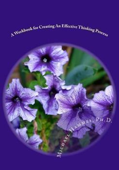 Paperback A Workbook for Creating an Effective Thinking Process Book
