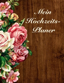 Paperback Mein Hochzeitsplaner: Über 120 Seiten / Hochzeitsplaner mit Adressen, Gästeliste und Sitzplan / Für Ihre perfekte Hochzeit [German] Book