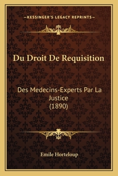 Paperback Du Droit De Requisition: Des Medecins-Experts Par La Justice (1890) [French] Book