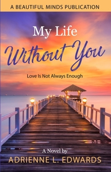 Paperback My Life Without You: Love Is Not Always Enough Book