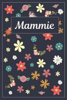 Mammie: Lined Writing Notebook with Personalized Name 120 Pages 6x9 Flowers