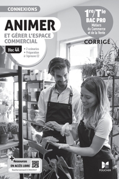 Paperback Connexions - ANIMER et gérer l'espace commercial - Bloc 4A - 1re-Tle Bac Pro - Ed. 2024 - Corrigé (French Edition) [French] Book