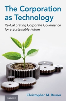 Hardcover The Corporation as Technology: Re-Calibrating Corporate Governance for a Sustainable Future Book