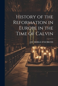 Paperback History of the Reformation in Europe in the Time of Calvin Book