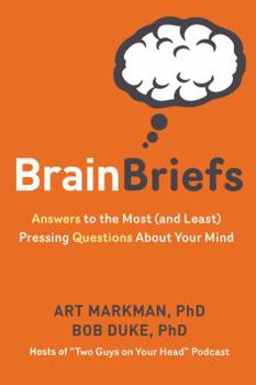 Hardcover Brain Briefs: Answers to the Most (and Least) Pressing Questions about Your Mind Book