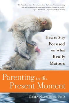 Paperback Parenting in the Present Moment: How to Stay Focused on What Really Matters Book