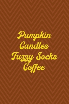 Paperback Pumpkin Candles Fuzzy Socks Coffee: Notebook Journal Composition Blank Lined Diary Notepad 120 Pages Paperback Brown Zigzag Fuzzy Book