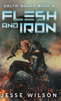 Flesh And Iron (Delta Squad)