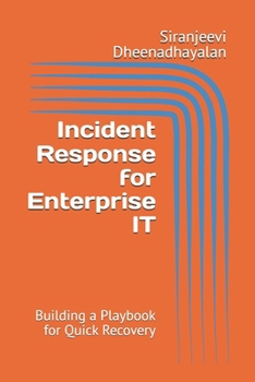 Paperback Incident Response for Enterprise IT: Building a Playbook for Quick Recovery Book