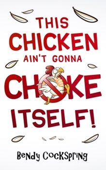 Paperback This Chicken Ain't Gonna Choke Itself! Book