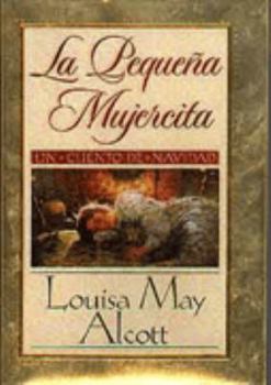 La Pequena Mujercita, La Navidad de Tatiana, El Relato de Rosa: Tres Cuentos Encantadores de Navidad