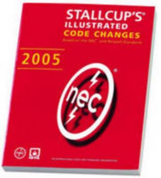 Hardcover Stallcup's Illustrated Code Changes: Based on the NEC and Related Standards 2005 Book