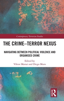 The Crime–Terror Nexus: Navigating Between Political Violence and Organised Crime (Contemporary Terrorism Studies)