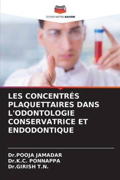 Les Concentrés Plaquettaires Dans l'Odontologie Conservatrice Et Endodontique