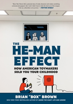 Hardcover The He-Man Effect: How American Toymakers Sold You Your Childhood Book