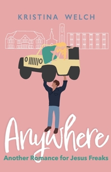 Anywhere: Another Romance for Jesus Freaks (Mayberry University Series)