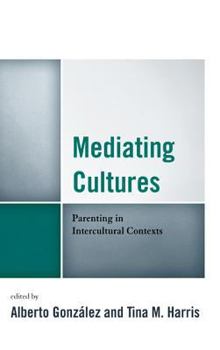 Hardcover Mediating Cultures: Parenting in Intercultural Contexts Book