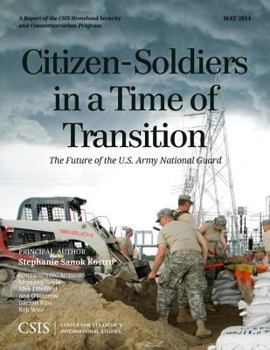 Paperback Citizen-Soldiers in a Time of Transition: The Future of the U.S. Army National Guard Book