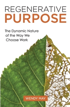 Paperback Regenerative Purpose: The Dynamic Nature of the Way We Choose Work Book