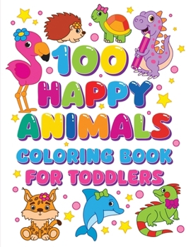 Paperback 100 Happy Animals Coloring Book for Toddlers Book