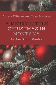 Paperback A Merry Little Christmas In Montana: Cassie Williamson Cozy Mystery Book