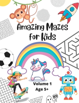 Paperback Amazing Mazes for Kids: Volume 1 - Age 5+ Book
