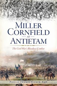 Paperback Miller Cornfield at Antietam: The Civil War's Bloodiest Combat Book