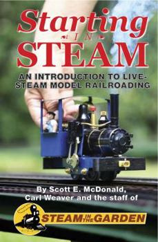 Paperback Starting in Steam: An Introduction to Live-Steam Model Railroading Book