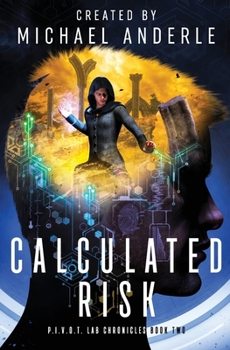 Calculated Risk - Book #2 of the P.I.V.O.T. Lab Chronicles