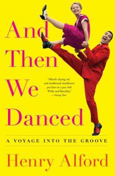 Hardcover And Then We Danced: A Voyage Into the Groove Book