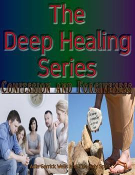 Paperback The Deep Healing Series: Confession and Forgiveness Book