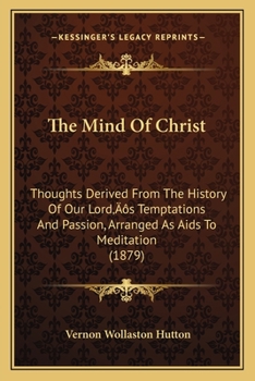 The Mind of Christ, Thoughts Derived from the History of Our Lord's Temptation and Passion