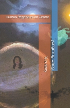 Paperback Human regeneration centre - Yu's story Book
