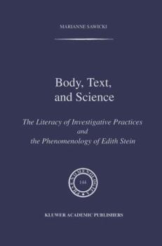 Paperback Body, Text, and Science: The Literacy of Investigative Practices and the Phenomenology of Edith Stein Book