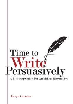 Paperback Time to Write Persuasively: A five-step guide for ambitious researchers Book