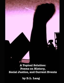 Paperback A Topical Solution: Poems on History, Social Justice, and Current Events Book