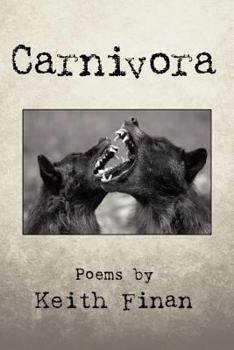 Paperback Carnivora: Poems by Keith Finan Book