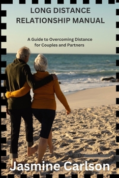 Paperback Long Distance Relationship Manual: A Guide to Overcoming Distance for Couples and Partners Book