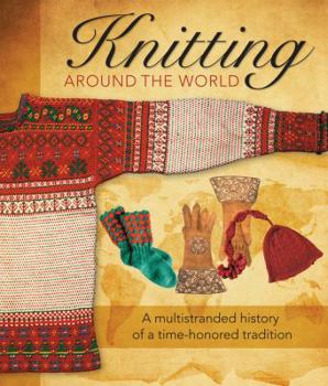 Paperback Knitting Around the World: A Multistranded History of a Time-Honored Tradition Book