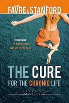 Hardcover The Cure for the Chronic Life: Overcoming the Hopelessness That Holds You Back Book