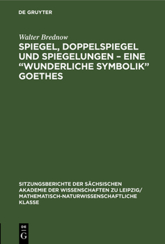 Spiegel, Doppelspiegel und Spiegelungen eine "Wunderliche Symbolik Goethes