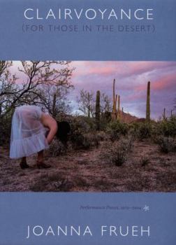 Hardcover Clairvoyance (for Those in the Desert): Performance Pieces, 1979-2004 Book