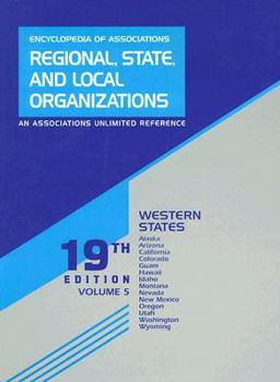 Encyclopedia of Associations: Regional, State, and Local Organizations, Volume 5: Western States