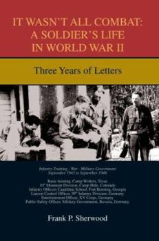 Paperback It Wasn't All Combat: A Soldier's Life in World War II: Three Years of Letters Book